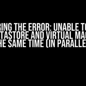 Conquering the Error: Unable to Create VMFS Datastore and Virtual Machine at the Same Time (In Parallel)