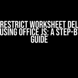 How to Restrict Worksheet Deletion in Excel using Office JS: A Step-by-Step Guide