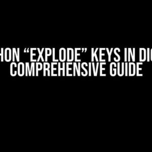 Python “Explode” Keys in Dict: A Comprehensive Guide