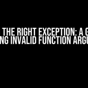 Raising the Right Exception: A Guide to Handling Invalid Function Arguments