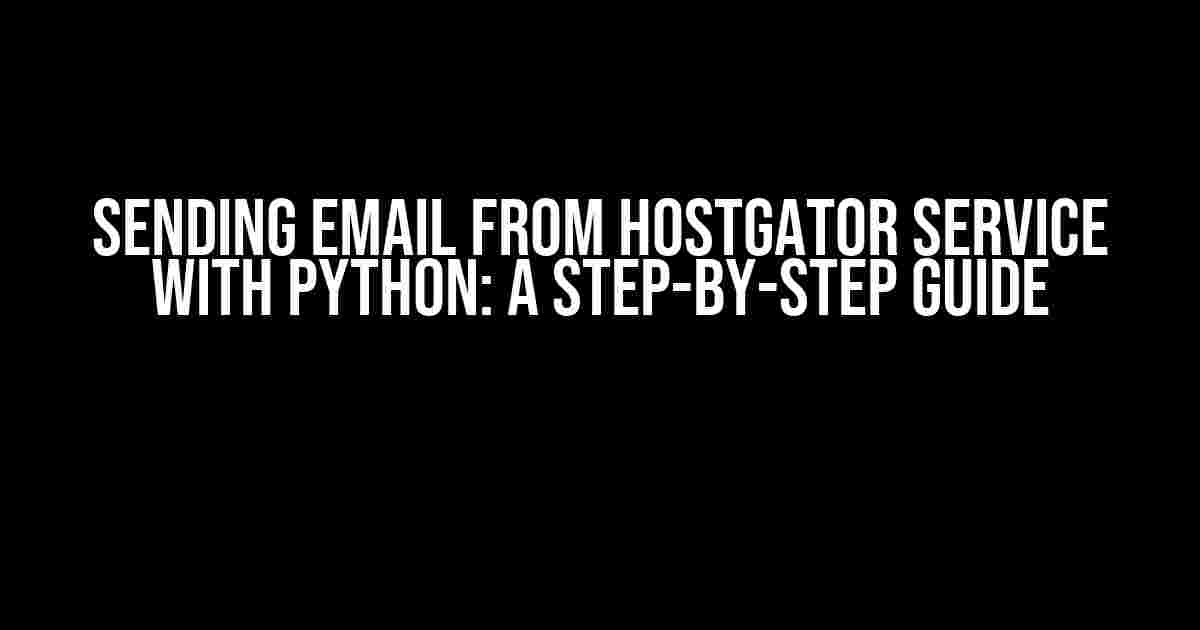 Sending Email from HostGator Service with Python: A Step-by-Step Guide