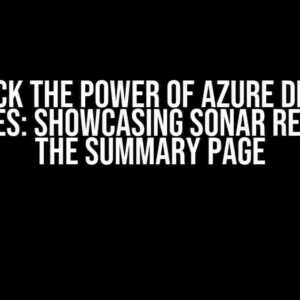 Unlock the Power of Azure DevOps Pipelines: Showcasing Sonar Report on the Summary Page