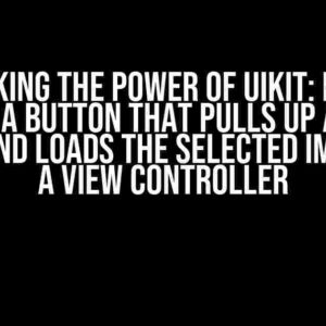 Unlocking the Power of UIKit: How to Create a Button that Pulls Up a Photo Picker and Loads the Selected Image into a View Controller